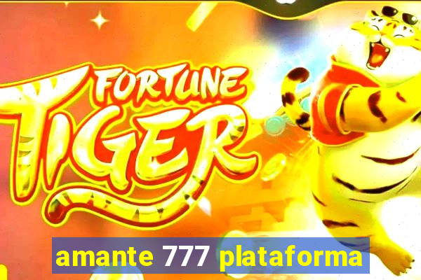 amante 777 plataforma